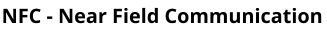NFC - Near Field Communication
